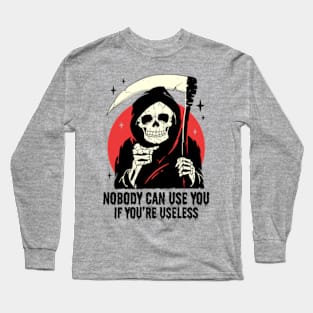 Nobody Can Use You If You're Useless Long Sleeve T-Shirt